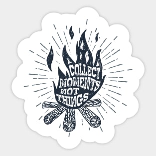 Collect Moments, Not Things Sticker